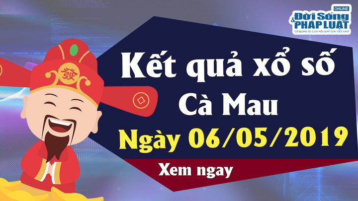 Trực tiếp kết quả Xổ số Cà Mau thứ 2 ngày 6/5/2019