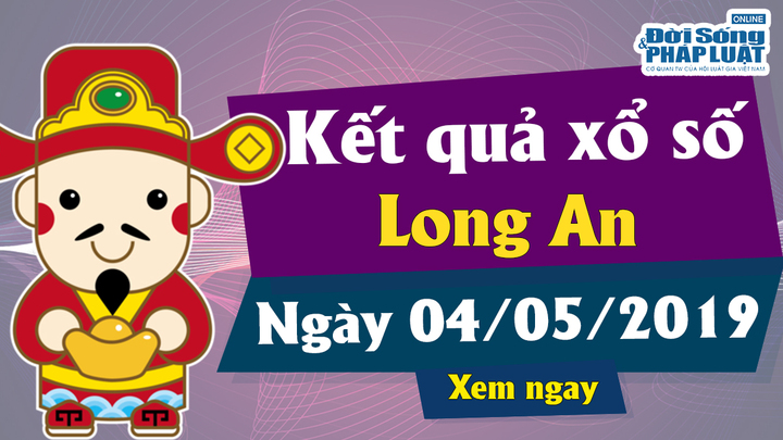 Kết quả xổ số Long An ngày 4/5/2019