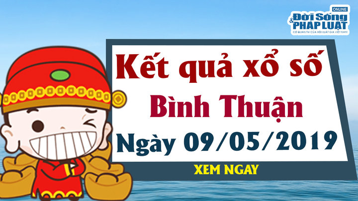 Trực tiếp kết quả xổ số Bình Thuận hôm nay, thứ 5 ngày 9/5/2019