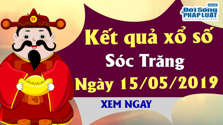 Trực tiếp kết quả xổ số Sóc Trăng ngày 15/5/2019