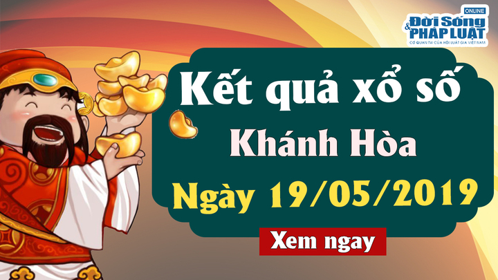 Kết quả xổ số Khánh Hòa ngày 19/5/2019