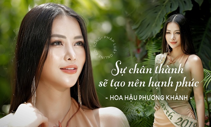 [E] Hoa hậu Trái Đất Phương Khánh: Sự chân thành sẽ tạo nên hạnh phúc