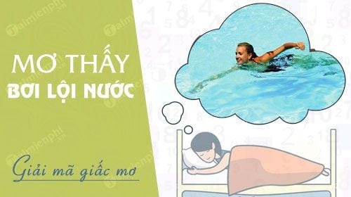 3 giấc mơ về nước không đem tới may mắn gồm những gì?