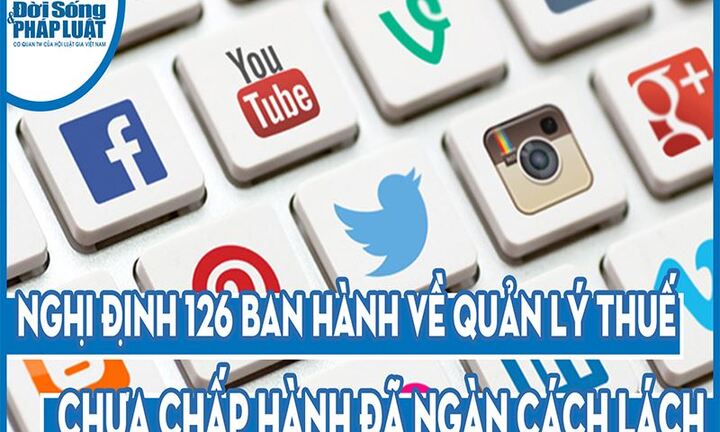 Nghị định 126 về Thuế thương mại điện tử - Chưa chấp hành đã ngàn cách 