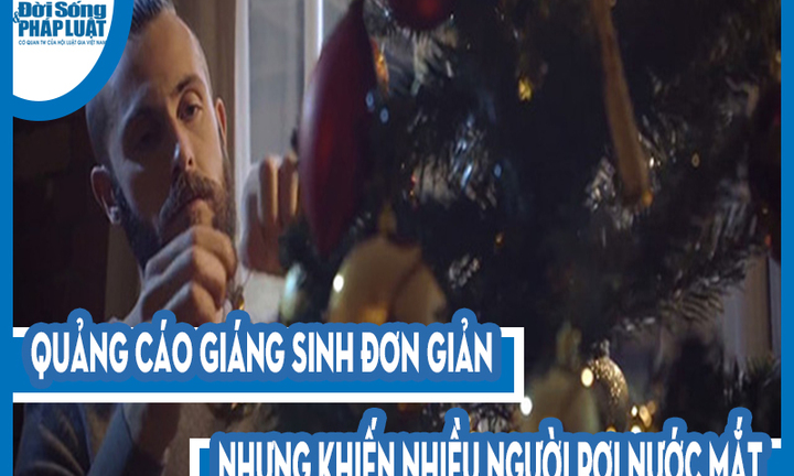 Video: Quảng cáo Giáng sinh đơn giản nhưng khiến nhiều người rơi nước mắt