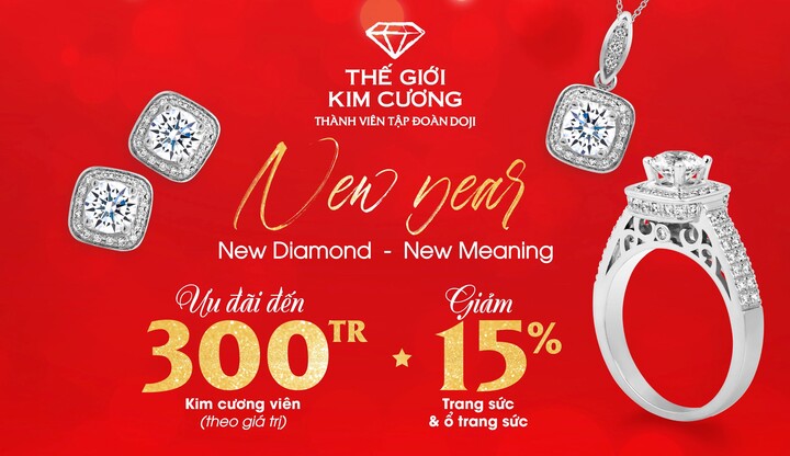 Thế Giới Kim Cương hoàn tiền 300 triệu và ưu đãi tới 15% dịp năm mới