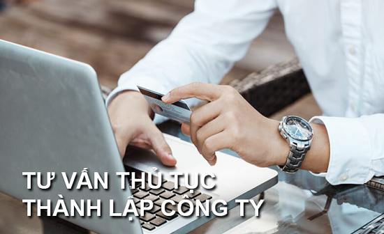 Hướng dẫn thủ tục thành lập công ty 2021 chính xác và đầy đủ