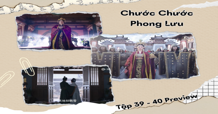 Phim “Chước Chước Phong Lưu” tập 39-40 Preview: Kế hoạch đoạt vị của công chúa liệu có thành công?