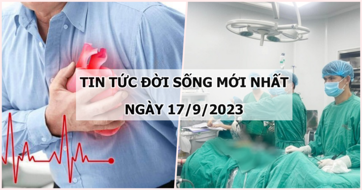 Tin tức đời sống mới nhất ngày 17/9: Tiết lộ căn bệnh khiến nhiều người Việt tử vong hơn cả ung thư