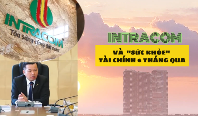 Lợi nhuận của Intracom ra sao sau 6 tháng đầu năm ?