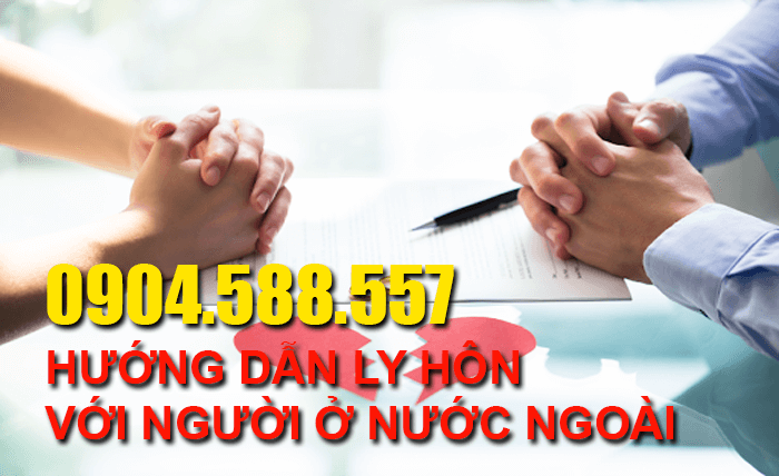 Hướng dẫn thủ tục ly hôn vắng mặt người đang ở nước ngoài 2021