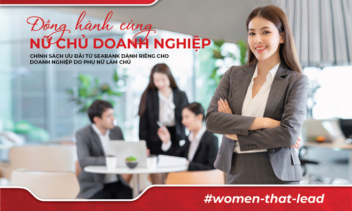 SeABank dành nhiều ưu đãi cho doanh nghiệp phụ nữ làm chủ