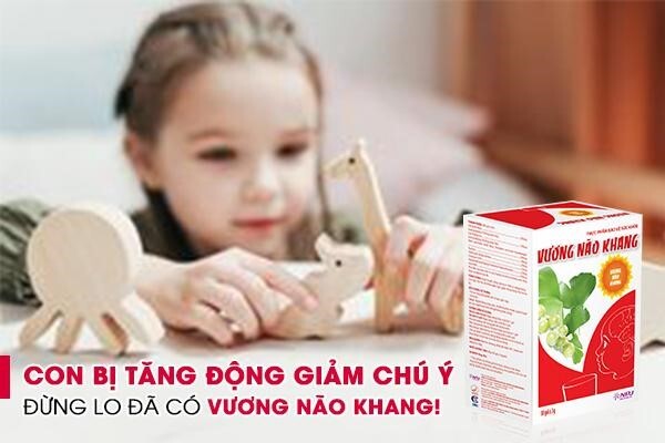 Con bị tăng động giảm chú ý - Đừng lo đã có Vương Não Khang!