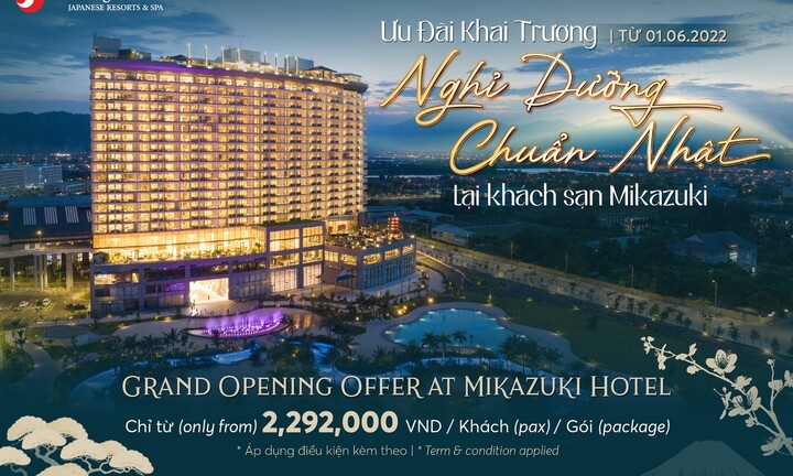 Khách sạn Mikazuki chính thức khai trương đón khách từ 01/06/2022 – Nơi lan tỏa tinh hoa văn hóa Nhật Bản