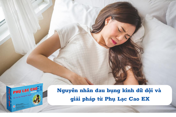 Nguyên nhân đau bụng kinh dữ dội và giải pháp từ Phụ Lạc Cao EX