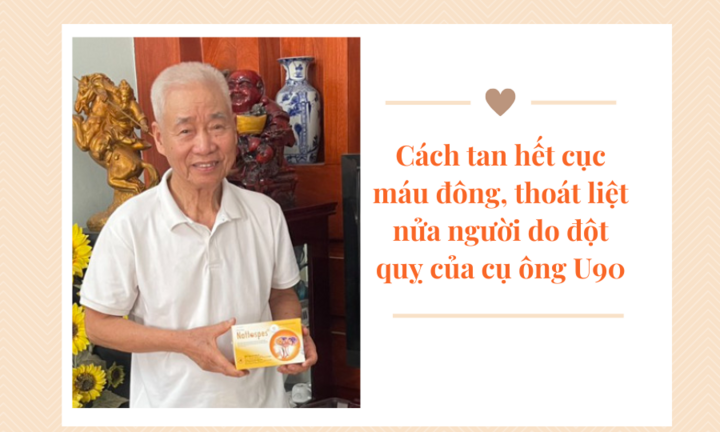 Cách tan hết cục máu đông, thoát liệt nửa người do đột quỵ của cụ ông U90