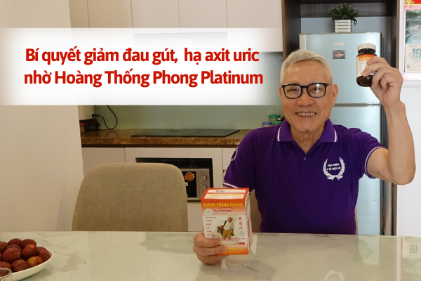 Bí quyết giảm đau gút, hạ axit uric từ Hoàng Thống Phong Platinum