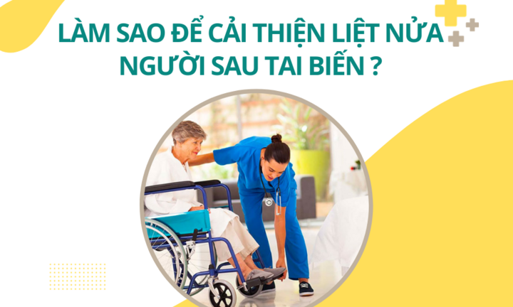 Làm sao để cải thiện liệt nửa người sau tai biến mạch máu não?
