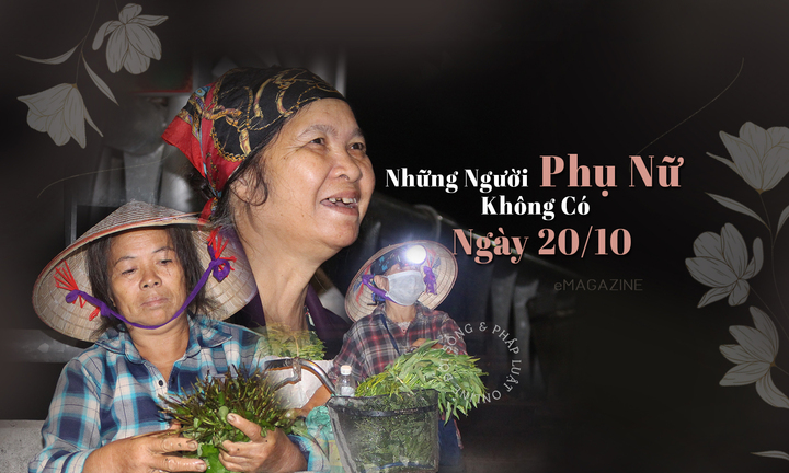 [E] Những người phụ nữ không có ngày 20/10