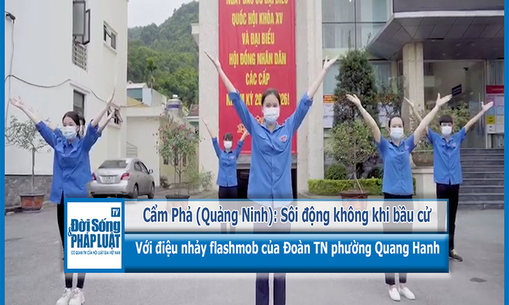 Cẩm Phả (Quảng Ninh): Sôi động không khí bầu cử với điệu nhảy flashmob của Đoàn Thanh niên phường Quang Hanh
