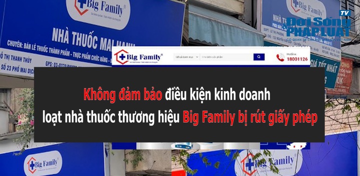 Không đảm bảo điều kiện kinh doanh, loạt nhà thuốc thương hiệu Big Family bị rút giấy phép
