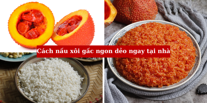 Chi tiết cách nấu xôi gấc ngon, đơn giản ngay tại nhà cho hội chị em