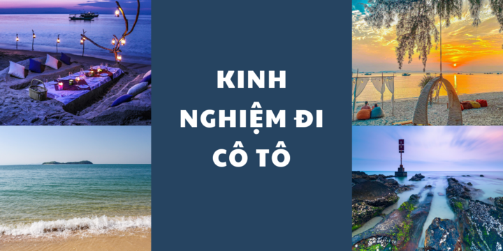 Kinh nghiệm đi Cô Tô (Quảng Ninh): Di chuyển, lưu trú, ăn uống và những lưu ý