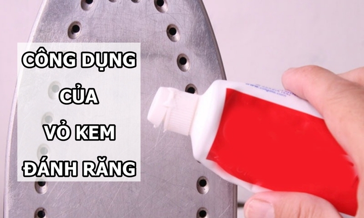 9 công dụng tuyệt vời của vỏ kem đánh răng