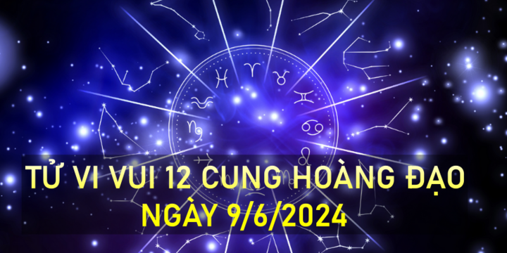 Tử vi vui 12 cung hoàng đạo ngày 9/6: Song Ngư như người mất hồn