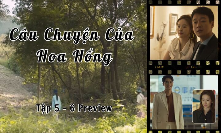 Câu Chuyện Của Hoa Hồng tập 5-6 Preview: Diệc Mai 