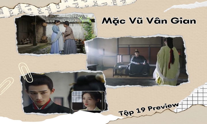 Mặc Vũ Vân Gian tập 19 Preview: Phương Phỉ “giao mạng mình” cho Tiêu Hoành
