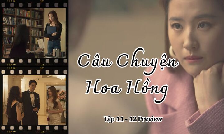 Câu Chuyện Hoa Hồng tập 11-12 Preview: Mẹ bạn trai không ưng, Diệc Mai chia tay?
