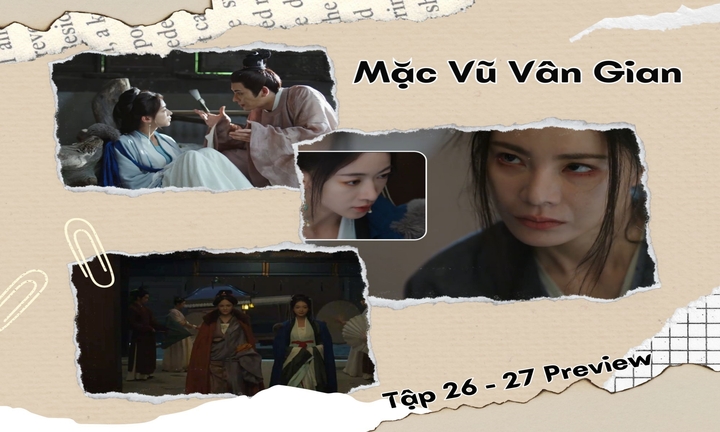 Mặc Vũ Vân Gian tập 26-27 Preview: Kẻ làm nhục Phương Phỉ đối diện cơn thịnh nộ?