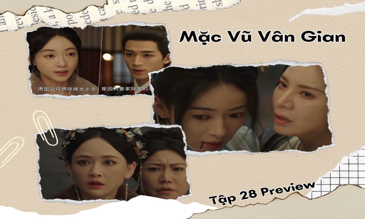 Mặc Vũ Vân Gian tập 28 Preview: Phương Phỉ vạch trần tội ác của mẹ kế?