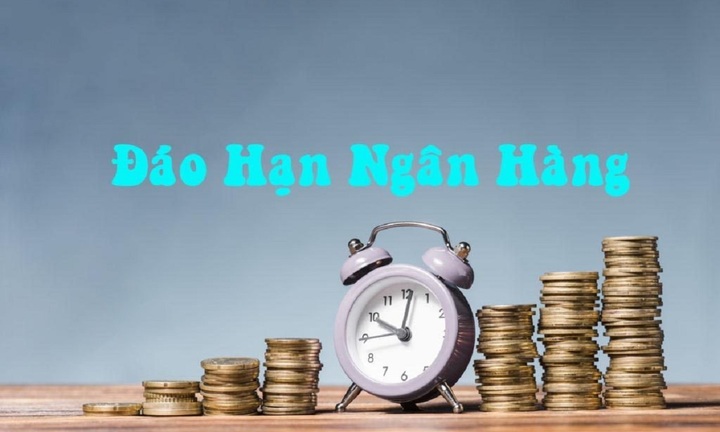 Đáo hạn ngân hàng là gì, những thông tin cần lưu ý về đáo hạn ngân hàng?