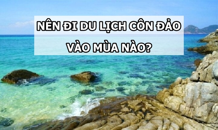 Đi du lịch Côn Đảo mùa nào thích hợp nhất?