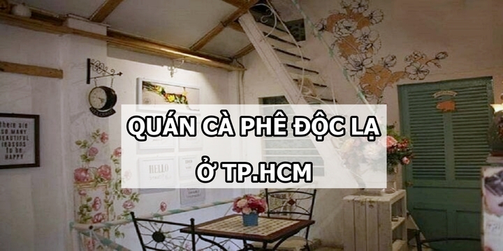 Top 8 quán cà phê độc lạ tại TP.HCM