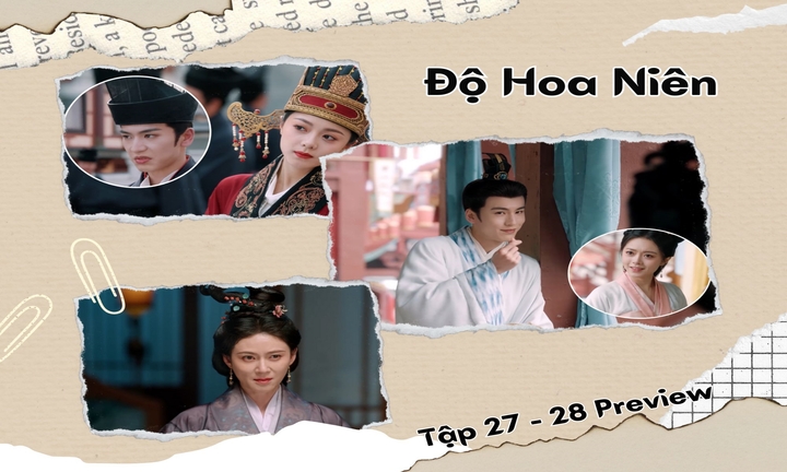 Độ Hoa Niên tập 27-28 Preview: Văn Tuyên lại dỗi Lý Dung, Nhu phi lộ rõ dã tâm