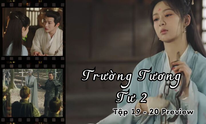 Trường Tương Tư 2 tập 19-20 Preview: Đồ Sơn Cảnh gặp nạn, Tiểu Yêu 