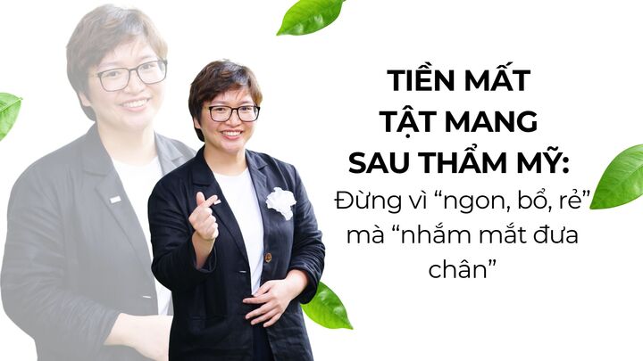 Tiền mất tật mang sau thẩm mỹ: Đừng vì “ngon, bổ, rẻ” mà “nhắm mắt đưa chân”