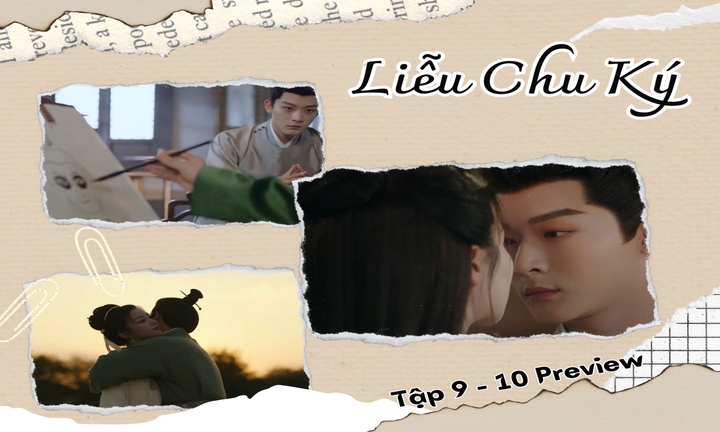 Liễu Chu Ký tập 9-10 Preview: Miên Đường muốn thân mật, vương gia chạy mất dép?