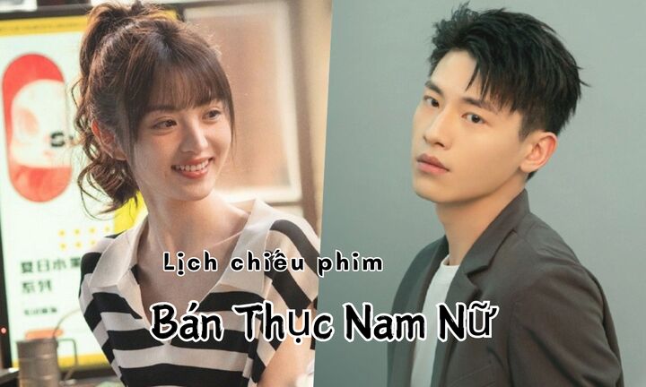 Phim Bán Thục Nam Nữ tập 1 khi nào lên sóng?