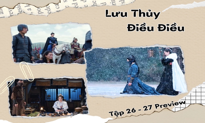 Lưu Thủy Điều Điều tập 26-27 Preview: Bùi Diễm đe dọa, Giang Từ quyết không rời bỏ Vệ Chiêu
