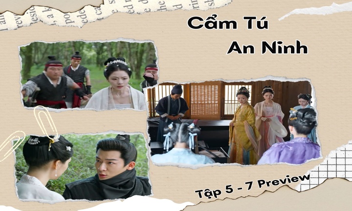 Cẩm Tú An Ninh tập 5-7 Preview: Nghi Ninh – Thận Viễn cùng mất tích, chuyện gì xảy ra?