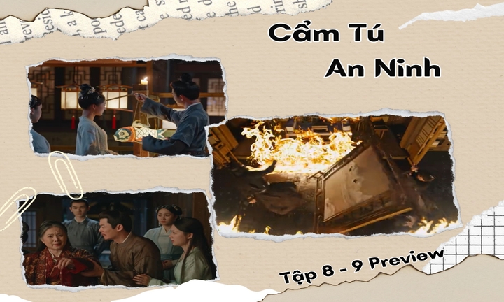 Cẩm Tú An Ninh tập 8-9 Preview: Thận Viễn kẹt trong “biển lửa”, ai đã phóng hỏa?
