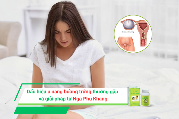 Dấu hiệu u nang buồng trứng thường gặp và giải pháp từ Nga Phụ Khang