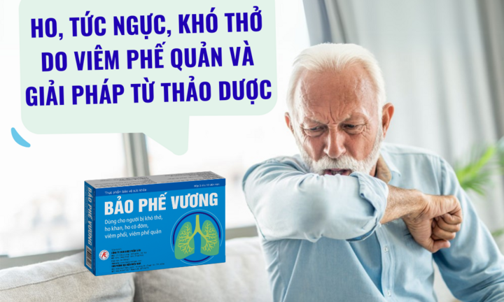 Ho, tức ngực, khó thở do viêm phế quản và giải pháp từ Bảo Phế Vương