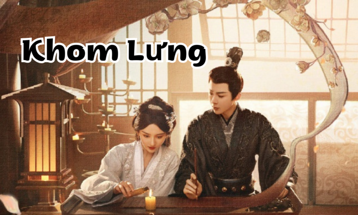 Tập cuối phim Khom Lưng của Tống Tổng Nhi và Lưu Vũ Ninh bao giờ chiếu?