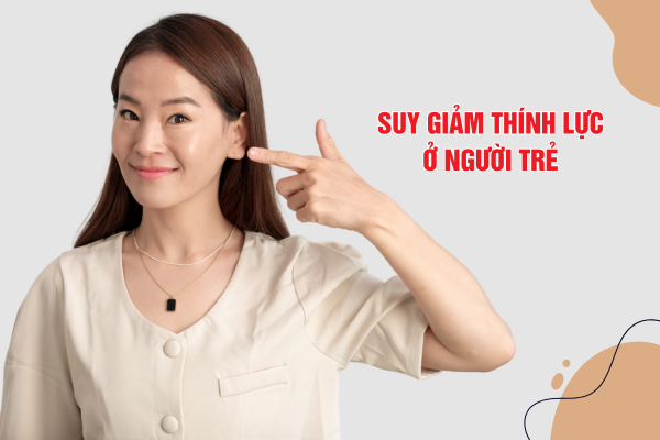 Suy giảm thính lực ở người trẻ: Nguyên nhân và giải pháp cải thiện hiệu quả