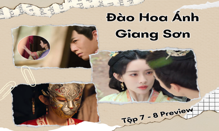 Đào Hoa Ánh Giang Sơn tập 7-8 Preview: Khương Đào Hoa gặp nguy, Thẩm Tại Dã có kịp cứu?